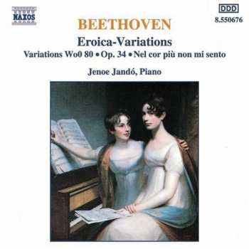 CD Ludwig van Beethoven: Eroica-Variations • Variations WoO 80 • Op. 34 • Nel Cor Più Non Mi Sento