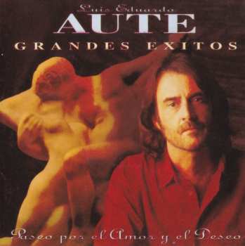 Album Luis Eduardo Aute: Paseo Por El Amor Y El Deseo (Grandes Éxitos)