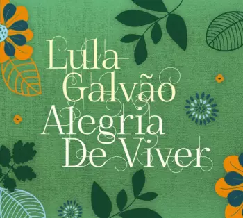 Lula Galvao: Alegria De Viver