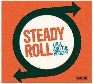 CD Lula & The BeBops: Steady Roll