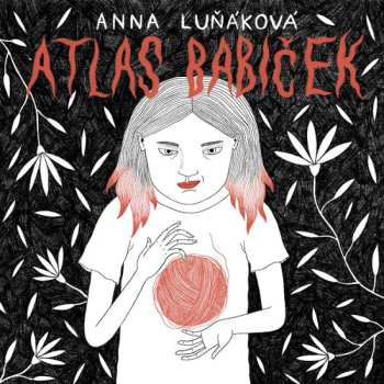 Album Luňáková Anna: Luňáková: Atlas Babiček