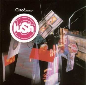 CD Lush: Ciao! Best Of Lush