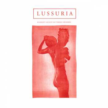 2LP Lussuria: Scarlet Locust Of These Columns CLR