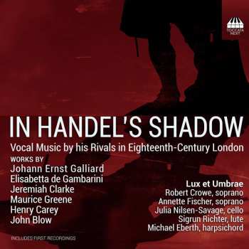 CD Robert Crowe: In Handel's Shadow (Vocal Music By His Rivals In Eighteenth-Century London)