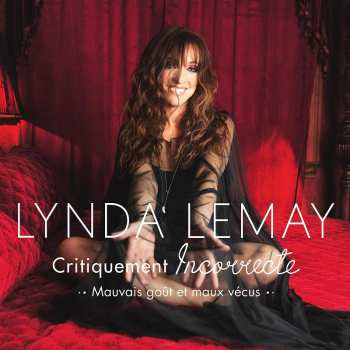 CD Lynda Lemay: Critiquement Incorrecte (Mauvais Goût Et Maux Vécus)
