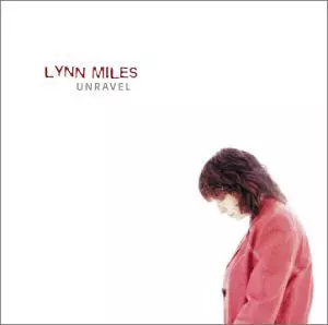 Lynn Miles: Unravel