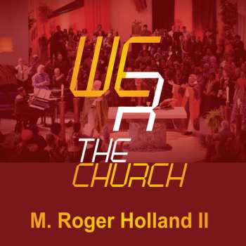 Album M. Roger Holland II: We R The Church