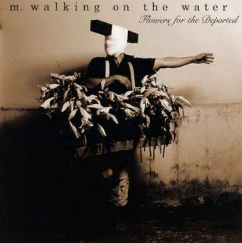 CD M. Walking On The Water: Flowers For The Departed