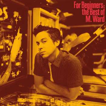 Album M. Ward: For Beginners: The Best Of M. Ward
