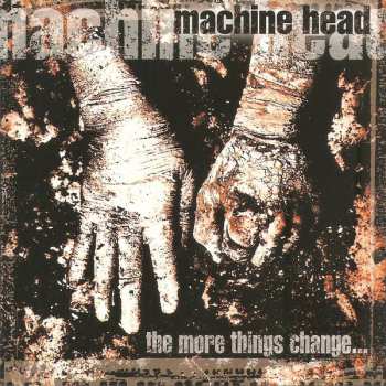 CD Machine Head: The More Things Change...