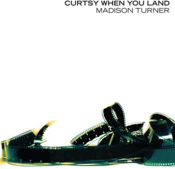 Album Madison Turner: Curtsy When You Land