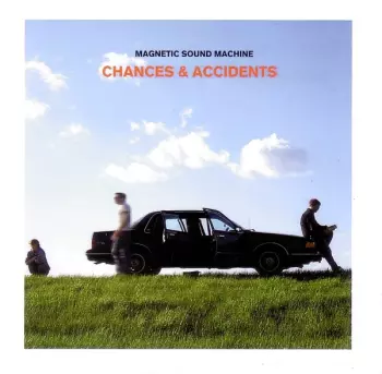 Magnetic Sound Machine: Chances & Accidents