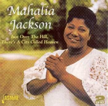 Album Mahalia Jackson: Just Over The Hill There's A C