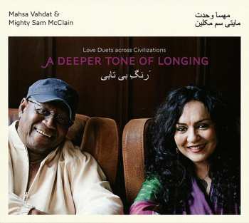 Album Mighty Sam McClain: A Deeper Tone Of Longing: Love Duets Across Civilizations