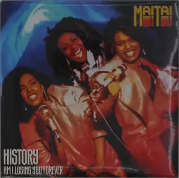Mai Tai: History / I'm I Losing You Forever