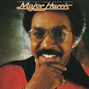 Album Major Harris: How Do You Take Your Love