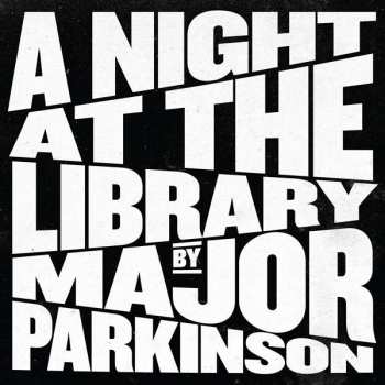 2LP Major Parkinson: A Night At The Library LTD | CLR