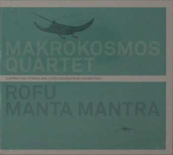 CD Makrokosmos Quartet: Rofu Manta Mantra (2 Works For 2 Pianos And 2 Percussionists By Nik Bärtsch) DIGI
