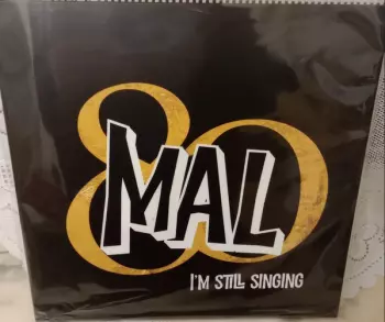 Mal: I'm Still Singing