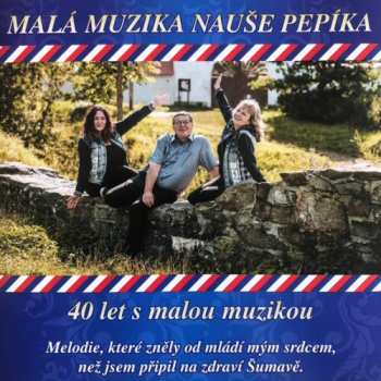 Album Malá Muzika Nauše Pepíka: 40 Let S Malou Muzikou