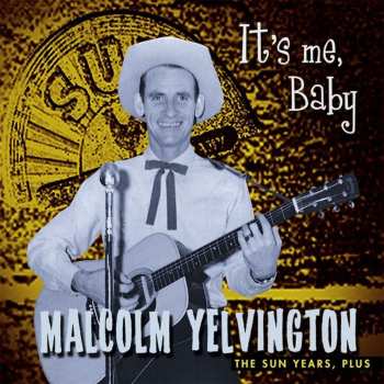 CD Malcolm Yelvington: It's Me Baby (The Sun Years, Plus)
