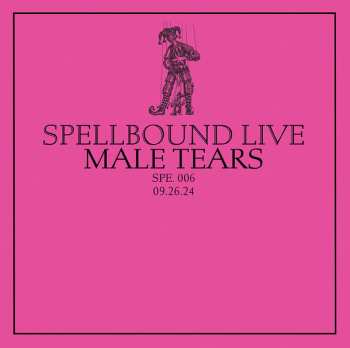 Album Male Tears: Live At Spellbound Vol. 6: Male Tears