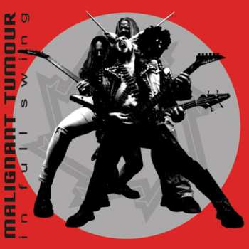 Album Malignant Tumour: In Full Swing