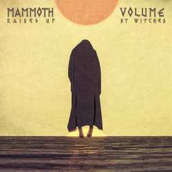 LP Mammoth Volume: Raised Up By Witches
