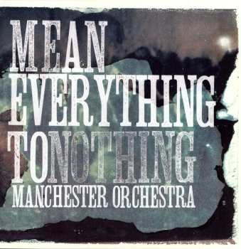 LP Manchester Orchestra: Mean Everything To Nothing