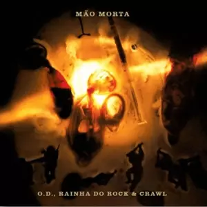 Mão Morta: O.D., Rainha Do Rock & Crawl