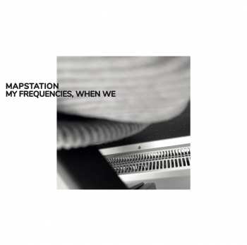 LP Mapstation: My Frequencies, When We