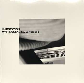LP Mapstation: My Frequencies, When We
