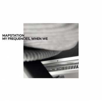 CD Mapstation: My Frequencies, When We