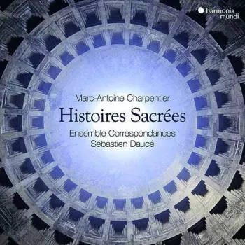 Marc Antoine Charpentier: Histoires Sacrées
