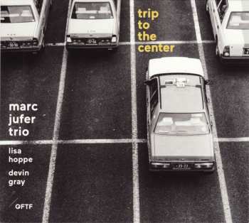 Album Marc Jufer Trio: Trip to The Center