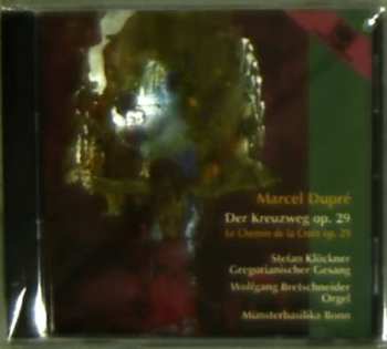 Album Marcel Dupré: Le Chemin De La Croix Op. 29 = Der Kreuzweg = Way Of The Cross