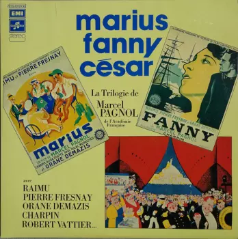 Marius Fanny César (La Trilogie De Marcel Pagnol De L'Académie Française)