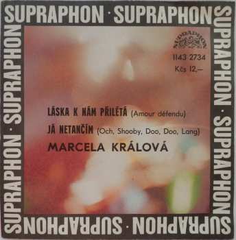 SP Marcela Králová: Láska K Nám Přilétá (Amour Défendu) / Já Netančím (Och, Shooby, Doo, Doo, Lang)