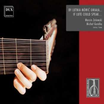 CD Michał Gondko: By Lutnia Mówić Umiała...