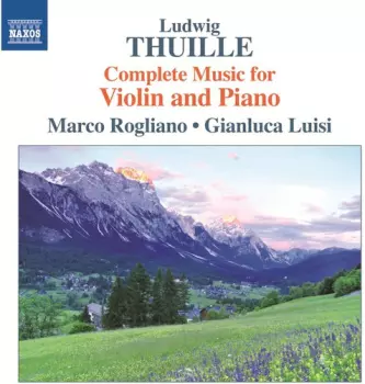Ludwig Thuille Complete Music for Violin and Piano