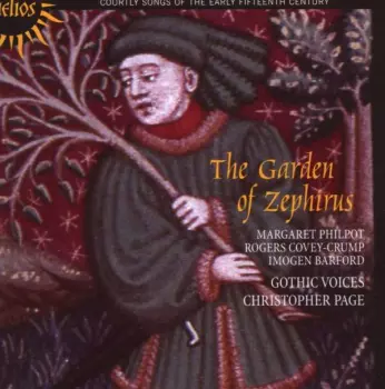 Rogers Covey-Crump: The Garden Of Zephirus (Courtly Songs Of The Early Fifteenth Century)