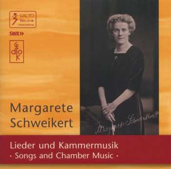 Album Margarete Schweikert: Lieder Und Kammermusik