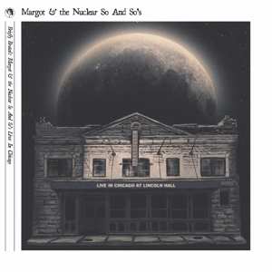 LP Richard Edwards: Briefly Brutal: Margot and the Nuclear So and So's Live in Chicago