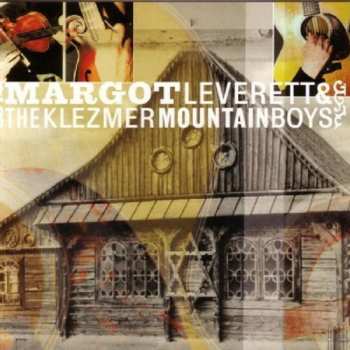 Album Margot Leverett: Margot Leverett & The Klezmer Mountain Boys