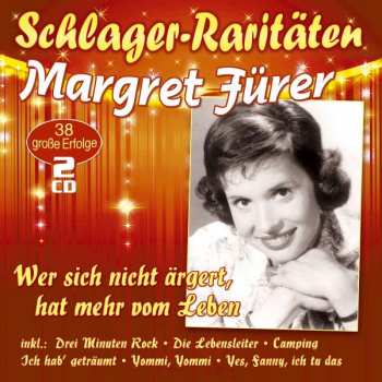 2CD Margret Fürer: Wer Sich Nicht Ärgert, Hat Mehr Vom Leben