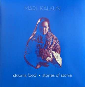 LP Mari Kalkun: Stoonia Lood = Stories Of Stonia
