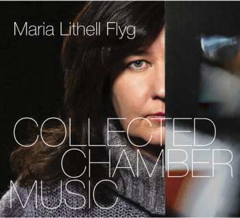 Album Maria Lithell: Collected Chamber Music