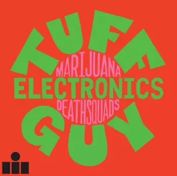 Marijuana Deathsquads: Tuff Guy Electronics
