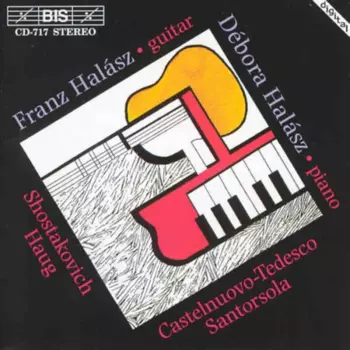 Franz & Debora Halasz Play Music For Guitar And Piano By Castelnuovo-Tedesco, Shostakovich, Santorsola & Haug