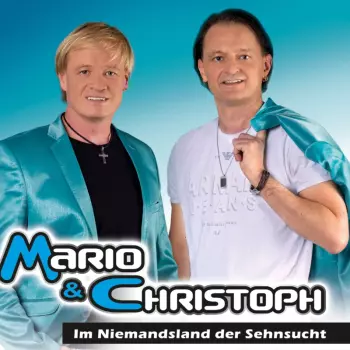 Mario & Christoph: Im Niemandsland Der Sehnsucht